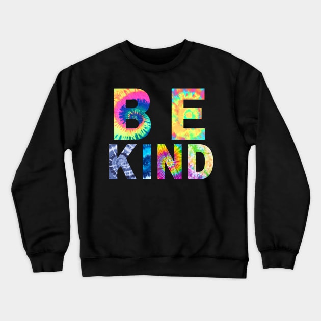 be kind tie dye Crewneck Sweatshirt by Gunung Rinjani